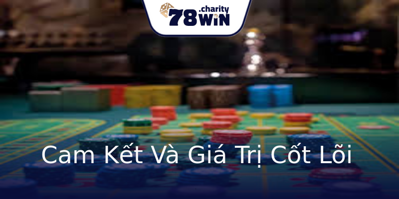 Cam Kết Và Giá Trị Cốt Lõi Cam Kết Và Giá Trị Cốt Lõi