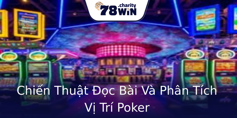 Chiến Thuật Đọc Bài Và Phân Tích Vị Trí Poker Chiến Thuật Đọc Bài Và Phân Tích Vị Trí Poker