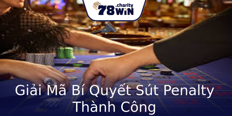 Giải Mã Bí Quyết Sút Penalty Thành Công Giải Mã Bí Quyết Sút Penalty Thành Công