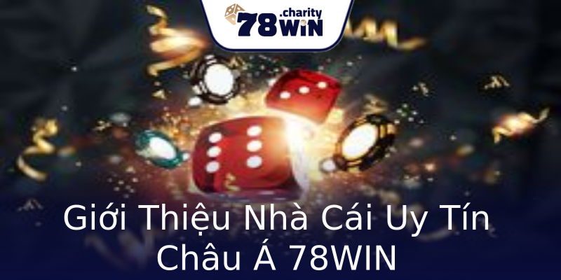 Giới Thiệu Nhà Cái Uy Tín Châu Á 78WIN Giới Thiệu Nhà Cái Uy Tín Châu Á 78WIN