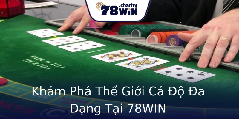 Khám Phá Thế Giới Cá Độ Đa Dạng Tại 78WIN Khám Phá Thế Giới Cá Độ Đa Dạng Tại 78WIN