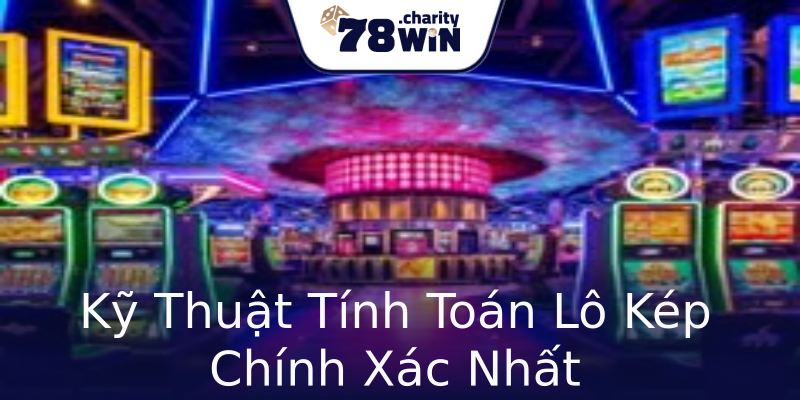 Kỹ Thuật Tính Toán Lô Kép Chính Xác Nhất Kỹ Thuật Tính Toán Lô Kép Chính Xác Nhất