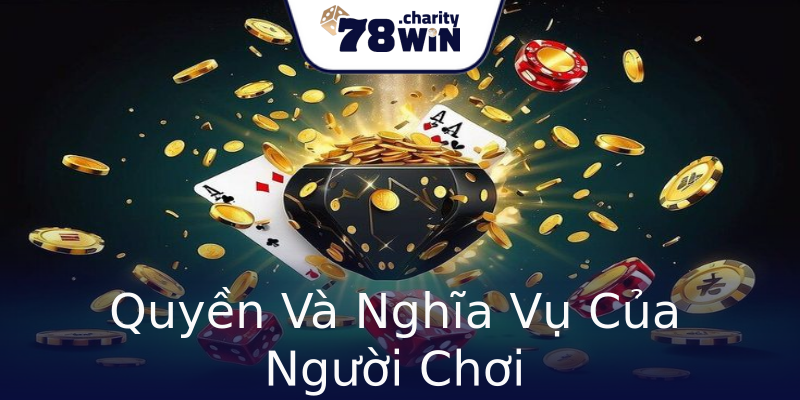 Quyền Và Nghĩa Vụ Của Người Chơi Quyền Và Nghĩa Vụ Của Người Chơi