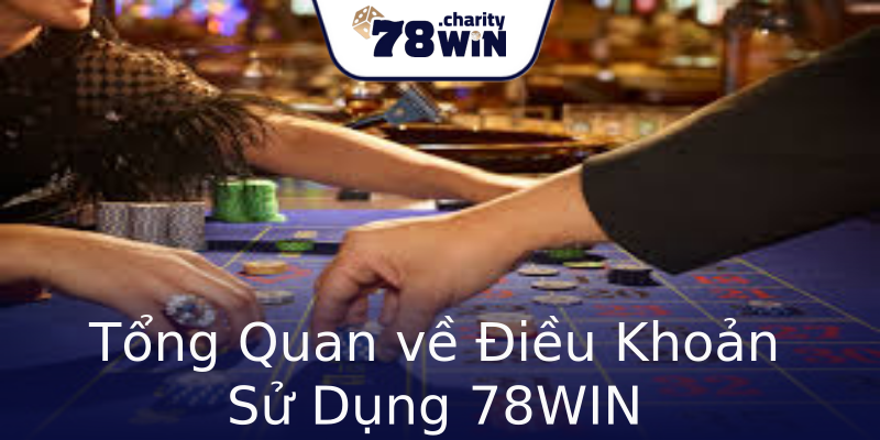 Tổng Quan về Điều Khoản Sử Dụng 78WIN Tổng Quan về Điều Khoản Sử Dụng 78WIN